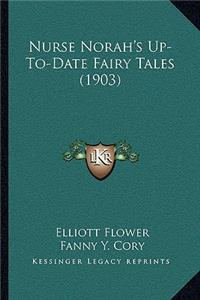 Nurse Norah's Up-To-Date Fairy Tales (1903)