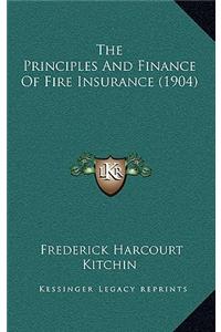 The Principles And Finance Of Fire Insurance (1904)
