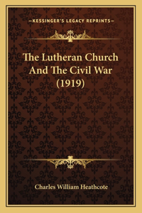 Lutheran Church And The Civil War (1919)