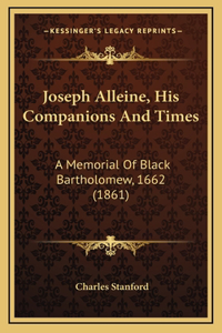 Joseph Alleine, His Companions And Times