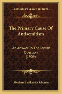 The Primary Cause Of Antisemitism