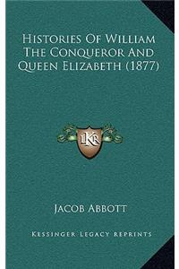 Histories of William the Conqueror and Queen Elizabeth (1877)