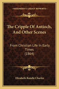 Cripple Of Antioch, And Other Scenes