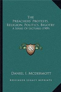 Preachers' Protests, Religion, Politics, Bigotry