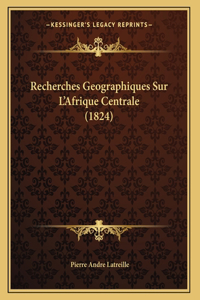 Recherches Geographiques Sur L'Afrique Centrale (1824)