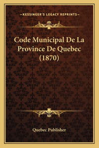 Code Municipal De La Province De Quebec (1870)