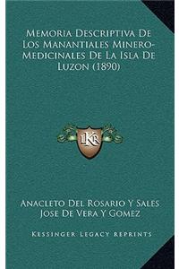 Memoria Descriptiva De Los Manantiales Minero-Medicinales De La Isla De Luzon (1890)