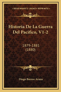 Historia De La Guerra Del Pacifico, V1-2