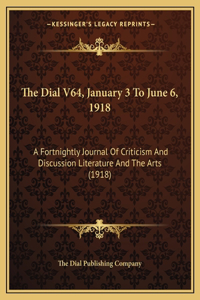The Dial V64, January 3 To June 6, 1918