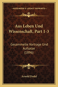 Aus Leben Und Wissenschaft, Part 1-3