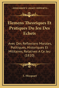 Elemens Theoriques Et Pratiques Du Jeu Des Echets