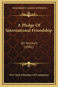 A Pledge Of International Friendship