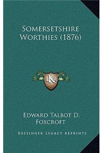 Somersetshire Worthies (1876)