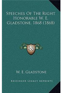 Speeches Of The Right Honorable W. E. Gladstone, 1868 (1868)