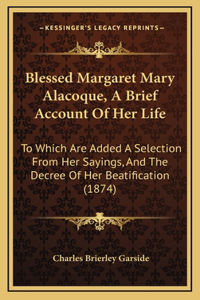 Blessed Margaret Mary Alacoque, A Brief Account Of Her Life