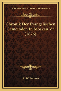 Chronik Der Evangelischen Gemeinden In Moskau V2 (1876)