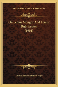 On Lemur Mongoz And Lemur Rubriventer (1901)