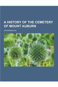 A History of the Cemetery of Mount Auburn