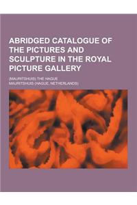 Abridged Catalogue of the Pictures and Sculpture in the Royal Picture Gallery; (Mauritshuis) the Hague