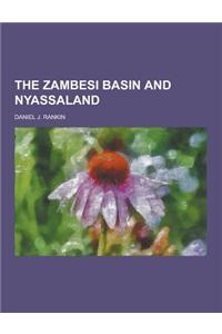 The Zambesi Basin and Nyassaland