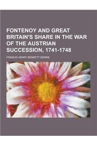 Fontenoy and Great Britain's Share in the War of the Austrian Succession, 1741-1748