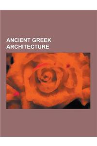 Ancient Greek Architecture: Architecture of Ancient Greece, Doric Order, Corinthian Order, Ionic Order, Classical Order, Acropolis, Atlas, Styloba