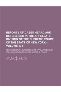 Reports of Cases Heard and Determined in the Appellate Division of the Supreme Court of the State of New York Volume 131