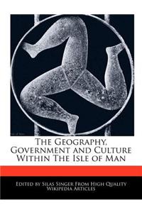 The Geography, Government and Culture Within the Isle of Man