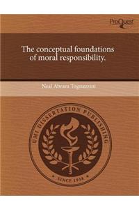 The Conceptual Foundations of Moral Responsibility