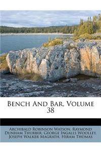 Bench And Bar, Volume 38