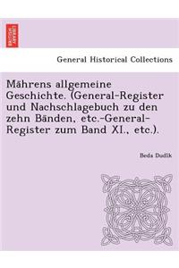 Ma Hrens Allgemeine Geschichte. (General-Register Und Nachschlagebuch Zu Den Zehn Ba Nden, Etc.-General-Register Zum Band XI., Etc.).