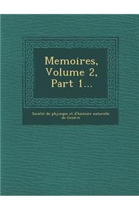 Memoires, Volume 2, Part 1...