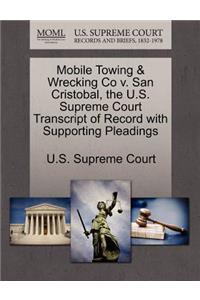 Mobile Towing & Wrecking Co V. San Cristobal, the U.S. Supreme Court Transcript of Record with Supporting Pleadings