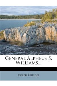 General Alpheus S. Williams...