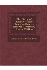 The Story of Kaspar Hauser from Authentic Records