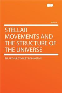 Stellar Movements and the Structure of the Universe