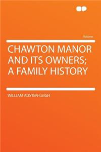 Chawton Manor and Its Owners; A Family History