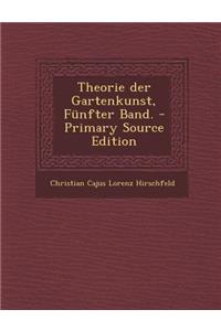 Theorie Der Gartenkunst, Funfter Band. - Primary Source Edition