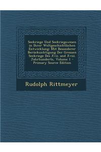 Seekriege Und Seekriegswesen in Ihrer Weltgeschichtlichen Entwicklung
