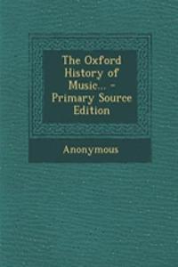 The Oxford History of Music... - Primary Source Edition