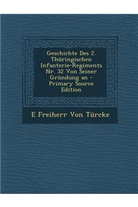 Geschichte Des 2. Thuringischen Infanterie-Regiments NR. 32 Von Seiner Grundung an