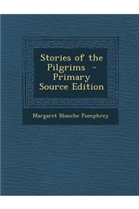 Stories of the Pilgrims - Primary Source Edition