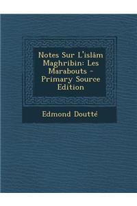 Notes Sur L'Islam Maghribin