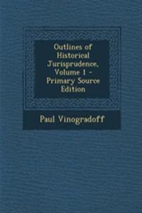 Outlines of Historical Jurisprudence, Volume 1