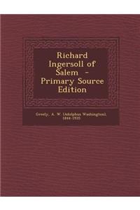 Richard Ingersoll of Salem - Primary Source Edition