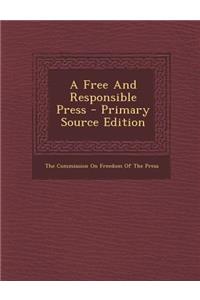 A Free and Responsible Press - Primary Source Edition
