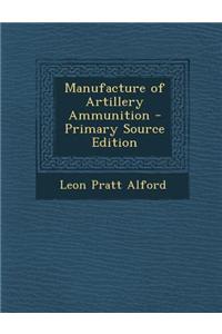 Manufacture of Artillery Ammunition