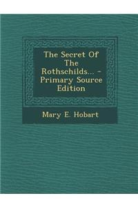 The Secret of the Rothschilds... - Primary Source Edition