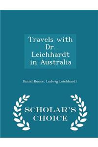 Travels with Dr. Leichhardt in Australia - Scholar's Choice Edition