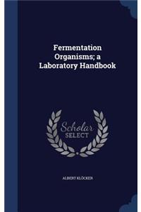 Fermentation Organisms; a Laboratory Handbook